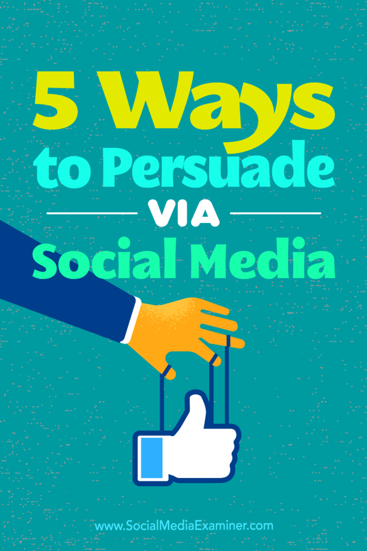 5 módja a közösségi médián keresztüli meggyőzésnek Sarah Quinn a Social Media Examiner oldalán.