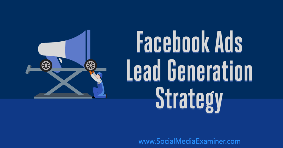 Facebook hirdetések vezető generációs stratégiája: Emily Hirsh által működő rendszer kidolgozása a közösségi média vizsgáztatóján.