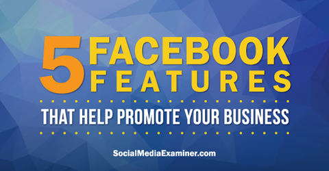 használjon öt facebook funkciót a facebookon történő népszerűsítéshez