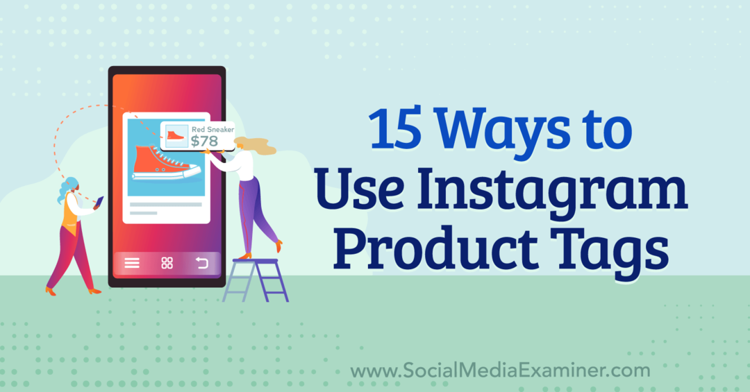Anna Sonnenberg 15 módja az Instagram-termékcímkék használatának a Social Media Examiner oldalán.