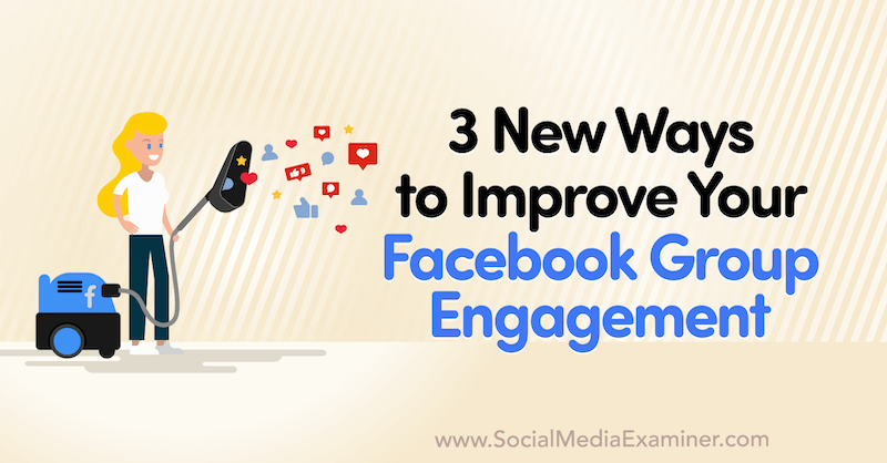 3 új módszer a Facebook -csoport elkötelezettségének javítására, Corinna Keefe a közösségi média vizsgáztatón.