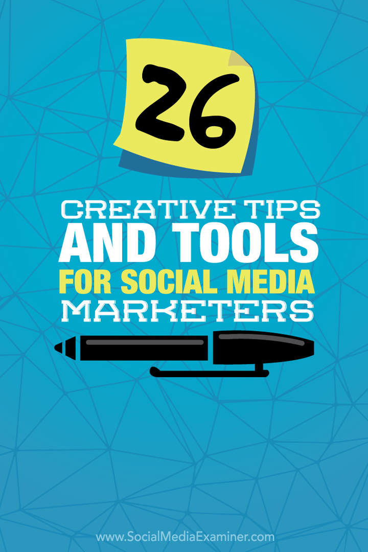 26 Kreatív tippek és eszközök a közösségi média marketingeseihez: Social Media Examiner