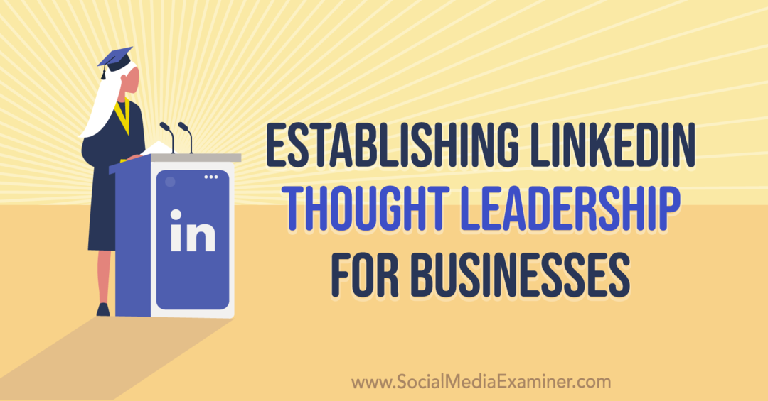A LinkedIn Thought Leadership for Businesses létrehozása Mandy McEwen betekintésével a Social Media Marketing Podcast -ra.