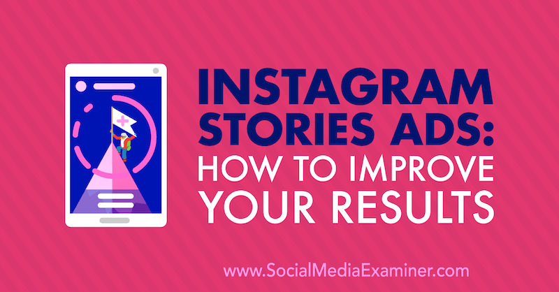 Instagram Stories Ads: Hogyan lehet javítani az eredményeket Susan Wenograd által a Social Media Examiner-en.