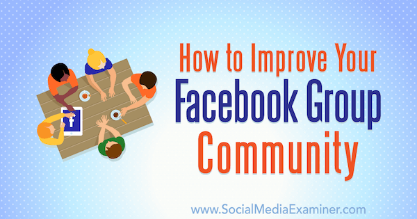 Hogyan lehet javítani a Facebook-csoport közösségét Lynsey Fraser a közösségi média vizsgáztatóján.