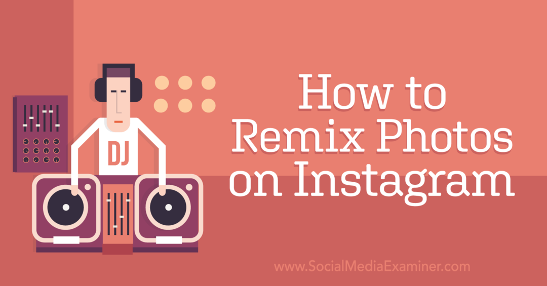 Hogyan lehet remixelni fényképeket az Instagram-Social Media Examiner alkalmazásban