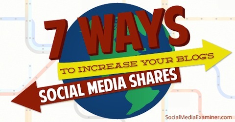 7 módszer a blogok közösségi média megosztásának növelésére