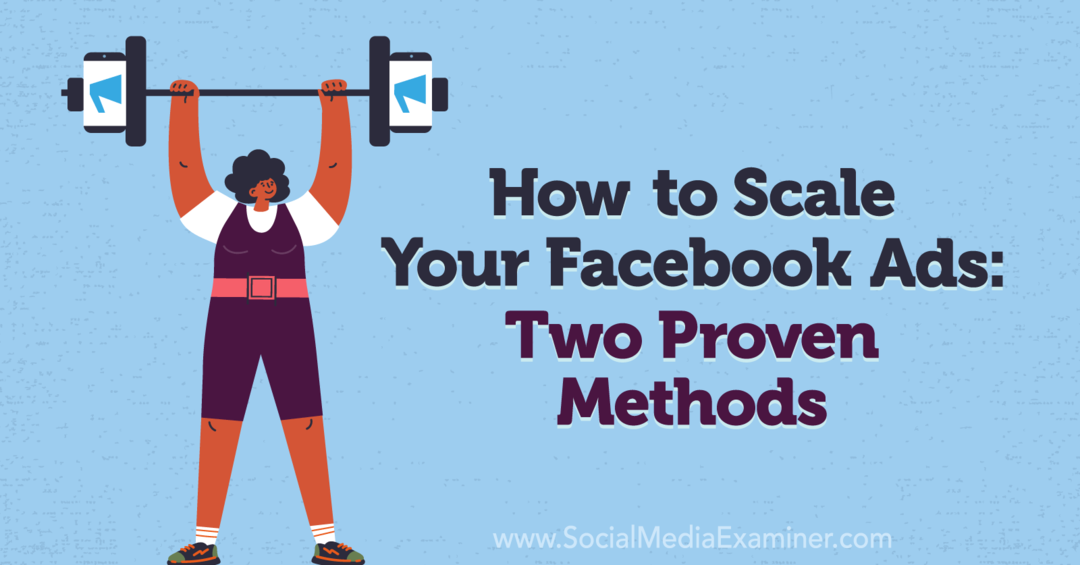 A Facebook hirdetések méretezése: Két bevált módszer: Social Media Examiner