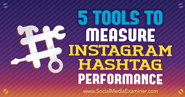Krista Wiltbank Instagram Hashtag teljesítményének mérésére szolgáló 5 eszköz a közösségi média vizsgáztatóján.