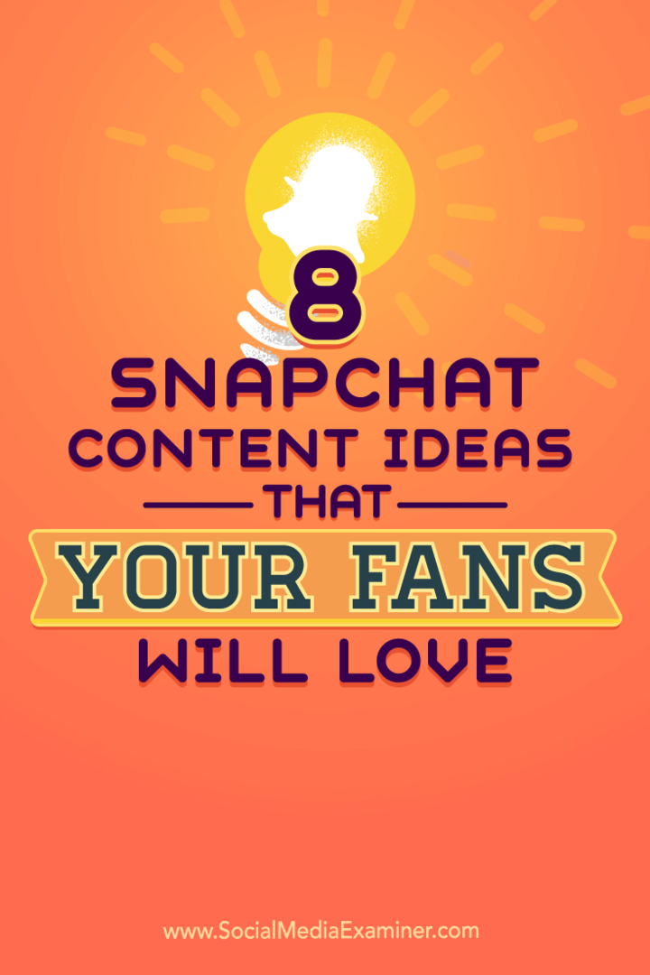 Tippek a Snapchat tartalmának nyolc ötletéhez, hogy fiókja életre keljen.