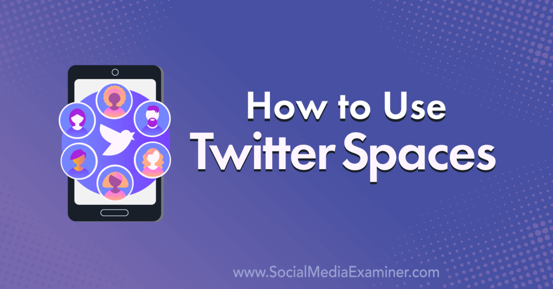 A Twitter Spaces használata: Social Media Examiner