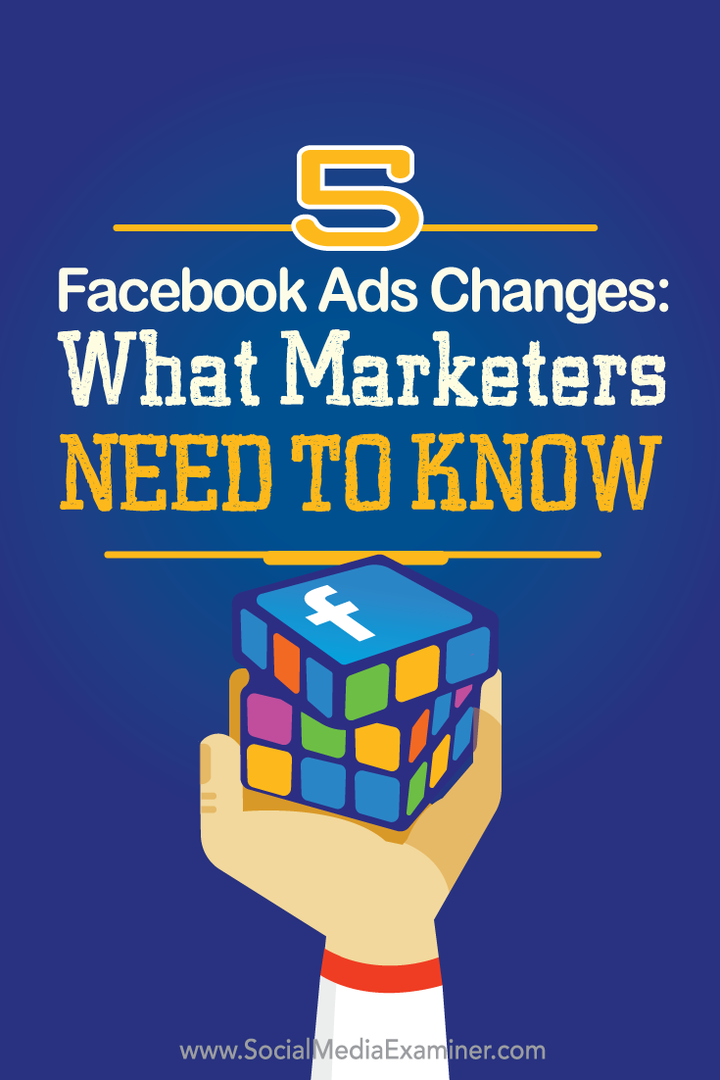 5 változás a Facebook hirdetésekben: Mit kell tudni a marketingszakembereknek: A közösségi média vizsgáztatója