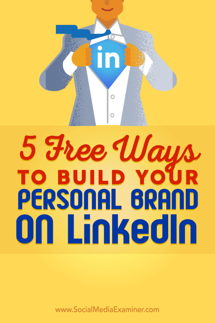 5 ingyenes módszer személyes márka építéséhez a LinkedIn-en: Social Media Examiner