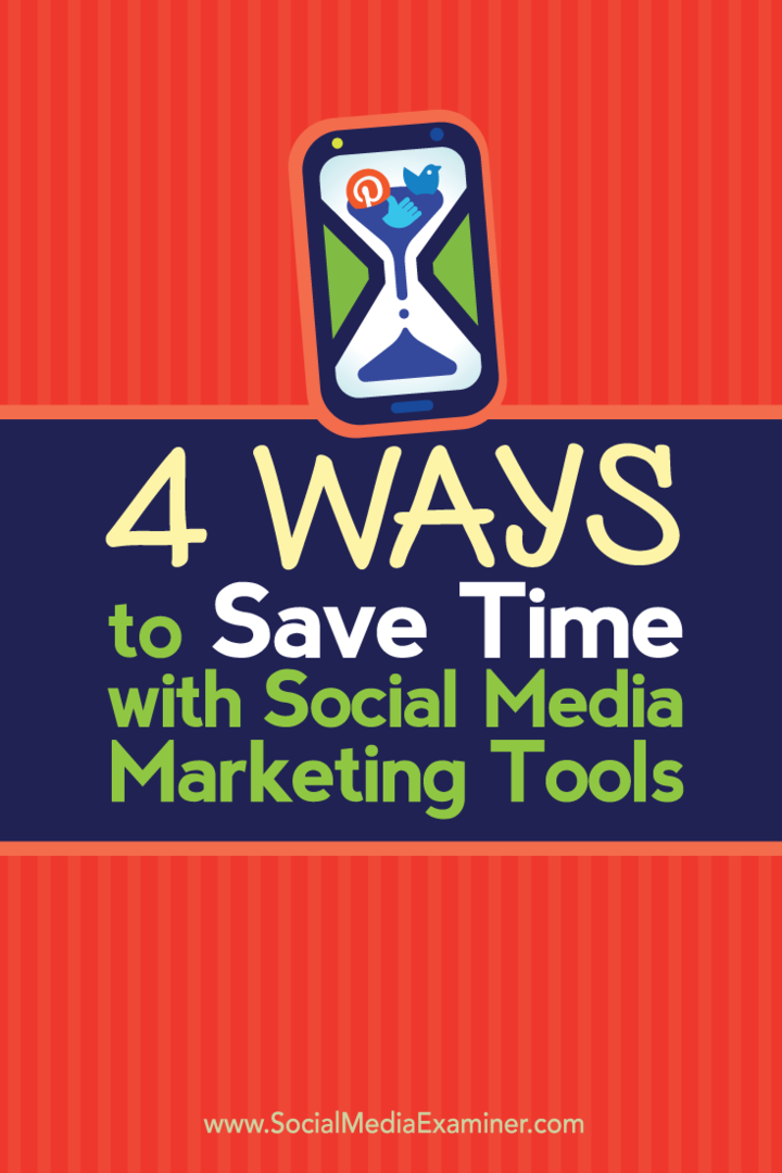 4 módja annak, hogy időt takarítson meg a közösségi média marketing eszközeivel: Social Media Examiner