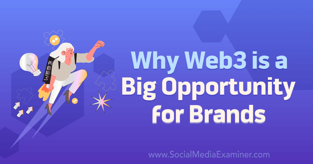 Miért a Web3 nagy lehetőség a márkák és a közösségi média vizsgálói számára?