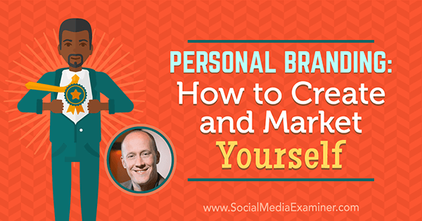 Személyes márkaépítés: Hogyan hozhat létre és marketingelhet Chris Ducker betekintését a Social Media Marketing Podcaston.