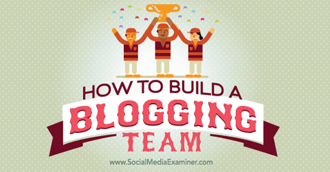 építsen egy blogoló csapatot