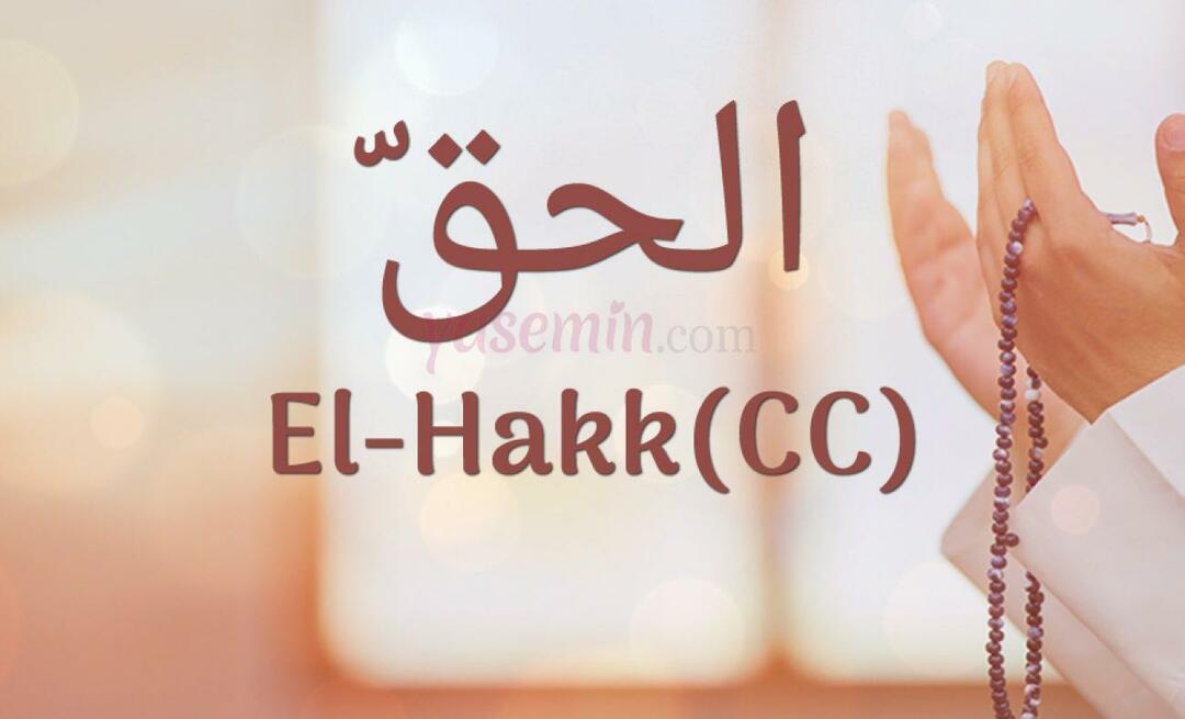 Mit jelent az Al-Hakk (cc) Esma-ul Husnából? Mik az al-Hakk erényei?