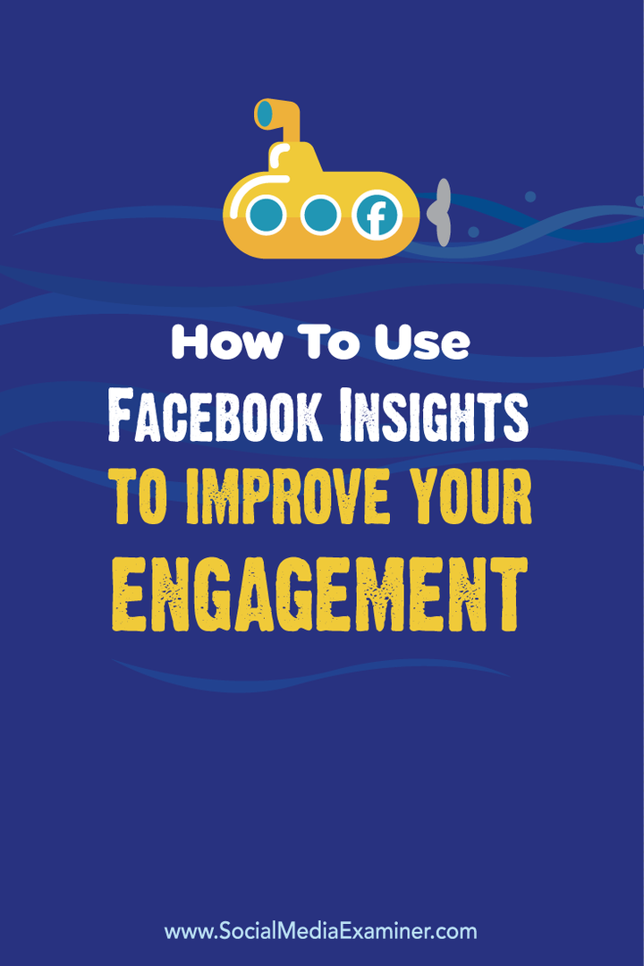 Hogyan lehet felhasználni a Facebook Insights-ot az elkötelezettség javításához: Social Media Examiner