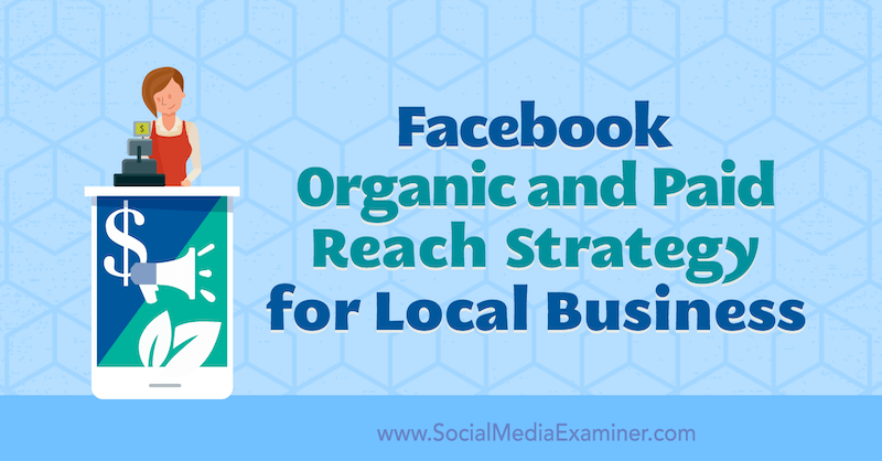A Facebook szerves és fizetett elérési stratégiája a helyi vállalkozások számára, Allie Bloyd a közösségi média vizsgáztatóján.