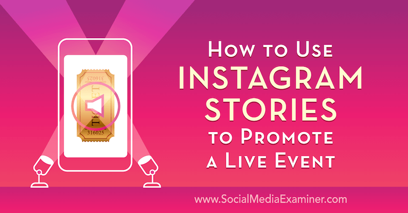 Hogyan lehet felhasználni az Instagram-történeteket Nick Wolny élő eseményének népszerűsítéséhez a Social Media Examiner webhelyen.