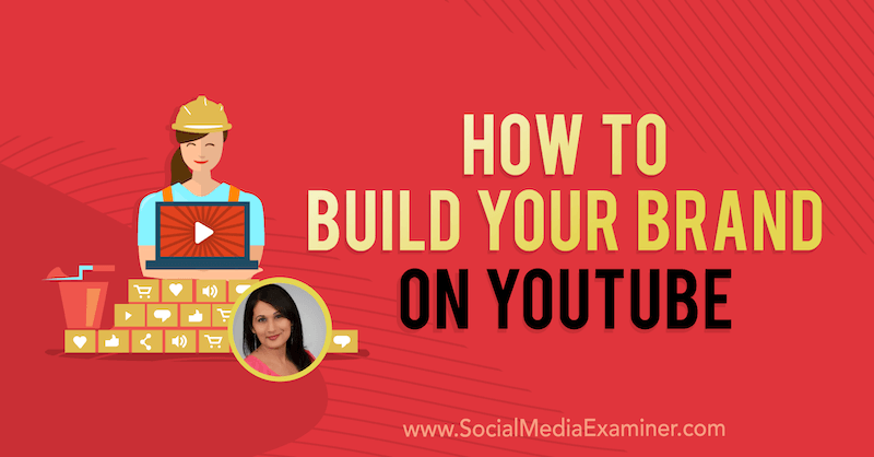 Hogyan építsd márkádat a YouTube-on Salma Jafri betekintéseivel a Social Media Marketing Podcaston.