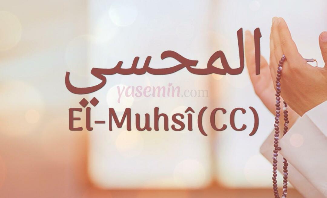 Mit jelent az Al-Muhsi (cc) Esma-ul Husnából? Mik az al-Muhsi (cc) erényei?