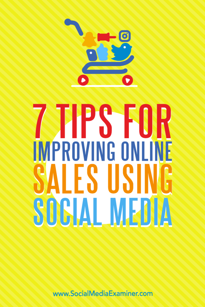 7 tipp az online értékesítés javításához a közösségi média használatával: Social Media Examiner