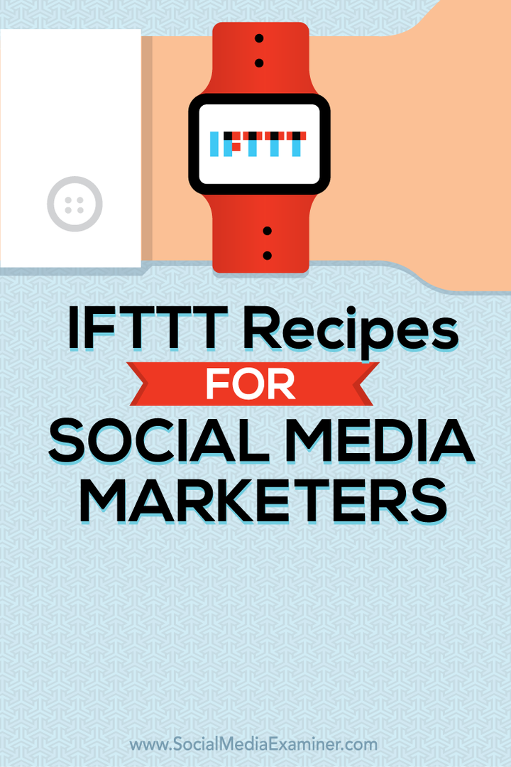 IFTTT receptek a közösségi média marketingeseihez: Social Media Examiner