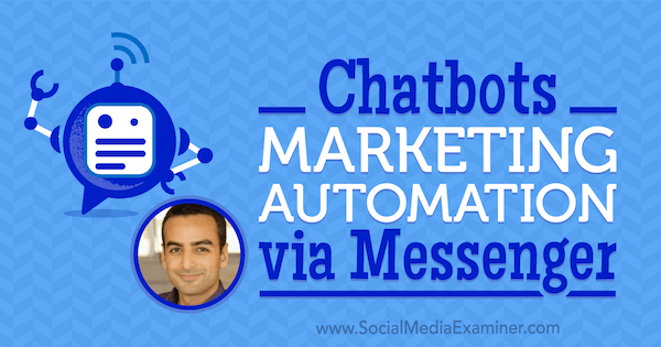 Chatbots: Marketing automatizálás a Messengeren keresztül, Andrew Warner betekintése a Social Media Marketing Podcast-ra.