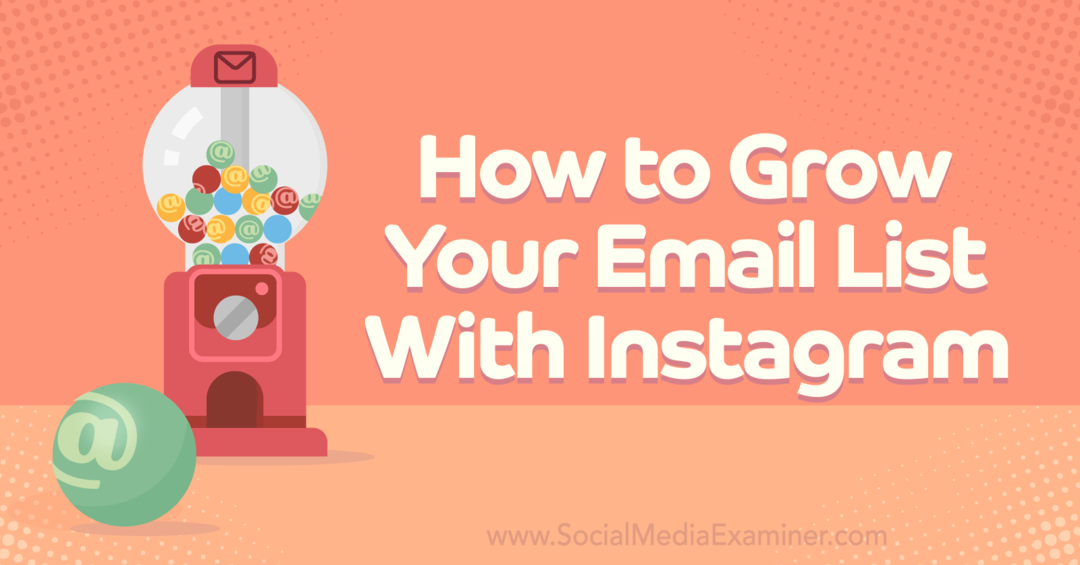 Hogyan bővítsd e-mail listádat az Instagram-Social Media Examiner segítségével