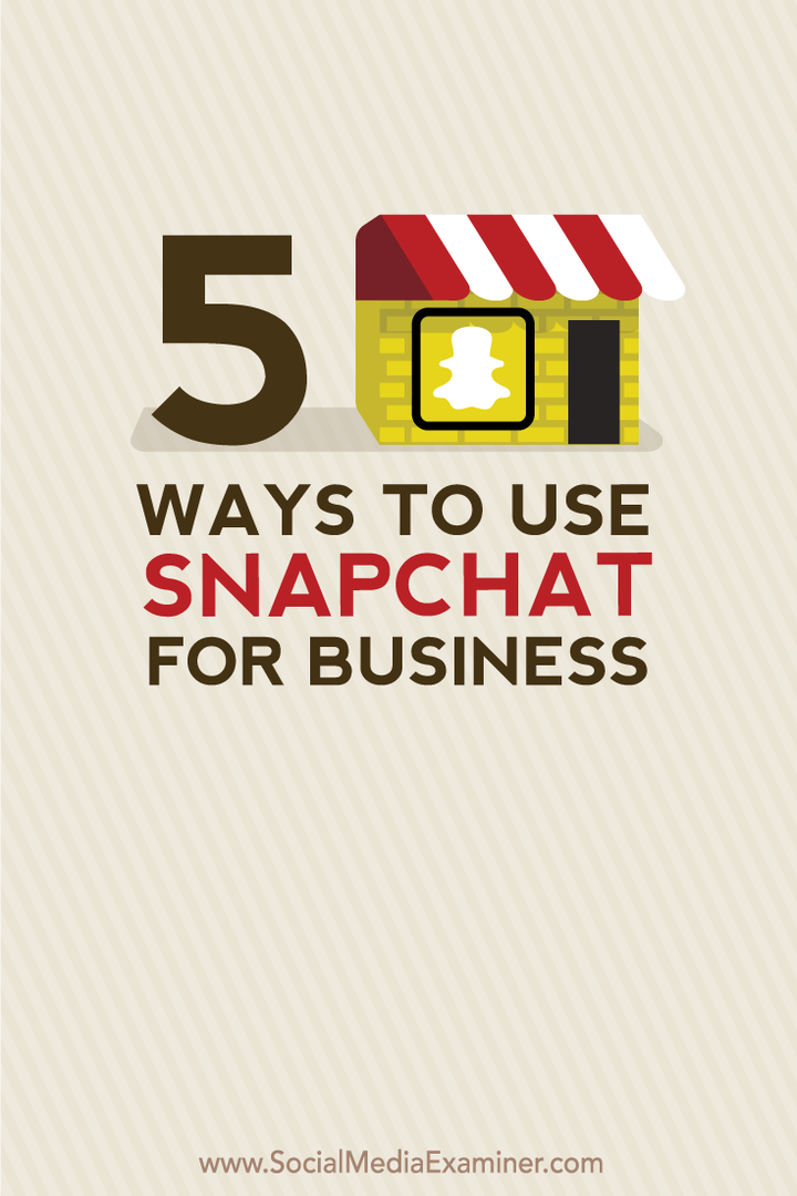 A Snapchat üzleti használatának 5 módja: Social Media Examiner