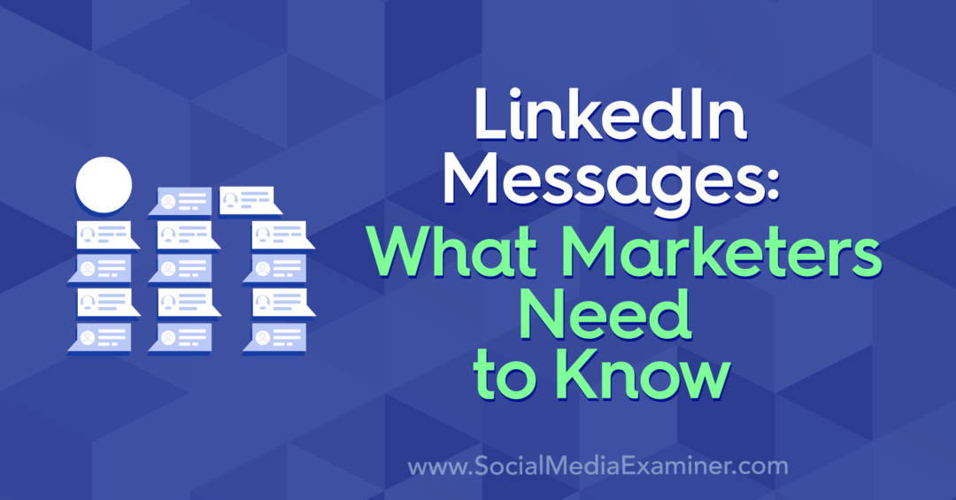 LinkedIn üzenetek: Mit kell tudni a marketingszakemberekről, Louise Brogan a Social Media Examiner oldalán.