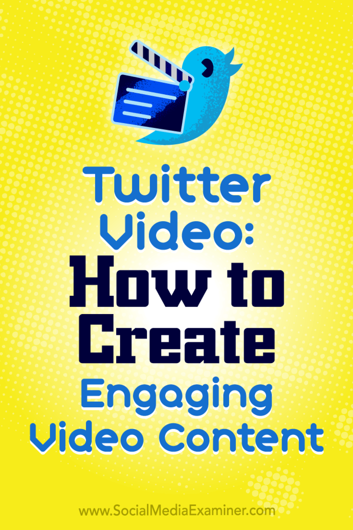 Twitter-videó: Hogyan készítsünk vonzó videotartalmat Beth Gladstone a Social Media Examiner-en.