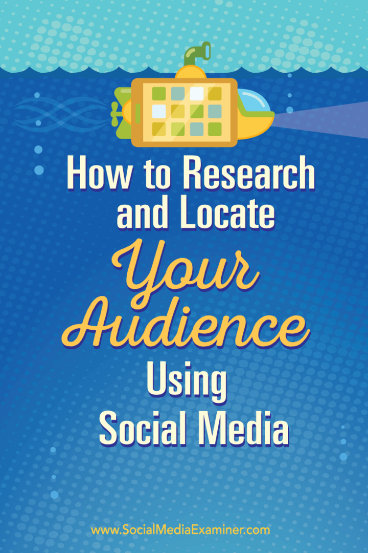 Hogyan lehet kutatni és megtalálni a közönséget a közösségi média használatával: Social Media Examiner