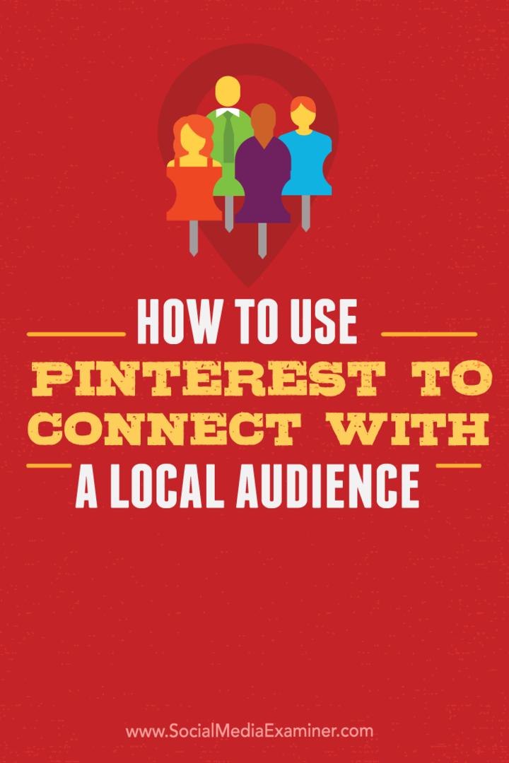 A Pinterest használata a helyi közönséggel való kapcsolattartáshoz: Social Media Examiner