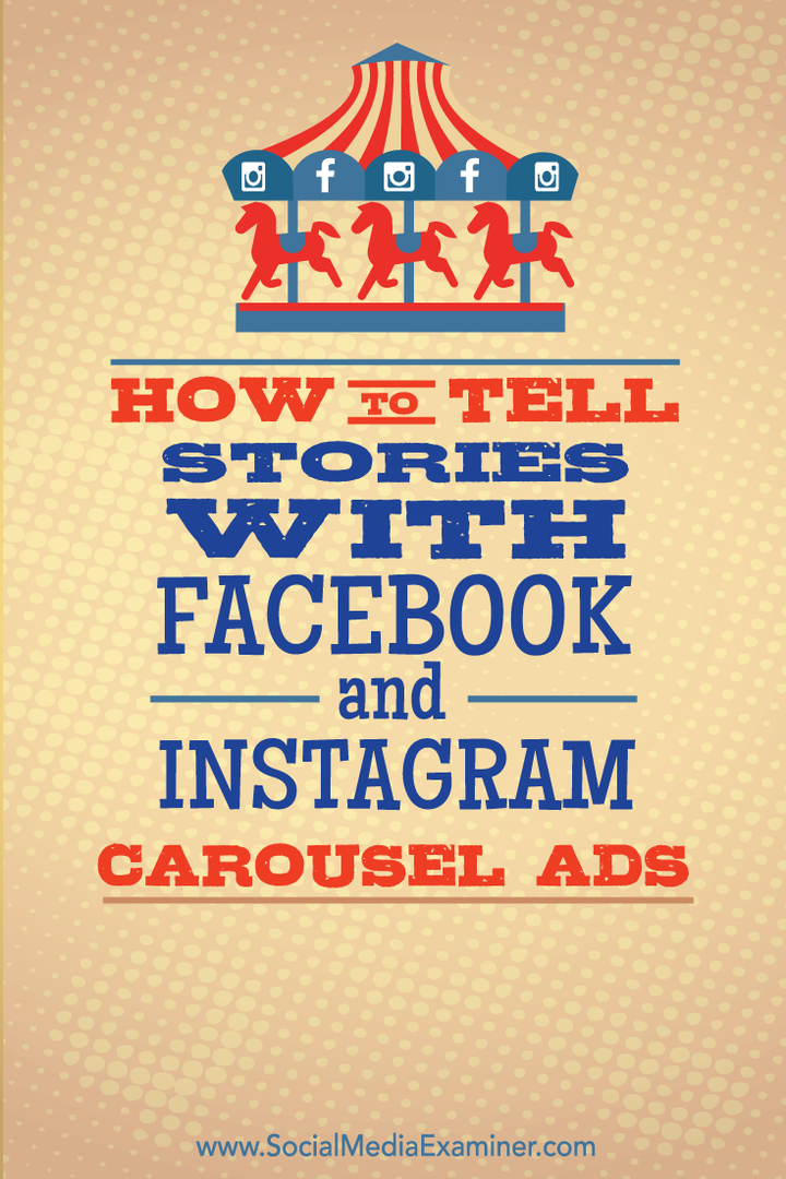Hogyan mesélj történeteket a Facebook és az Instagram körhinta hirdetésekkel: Social Media Examiner