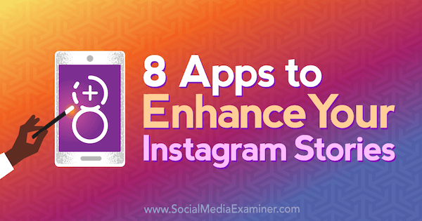 8 alkalmazás Instagram-történetek fokozásához, Tabitha Carro a Social Media Examiner alkalmazásban.