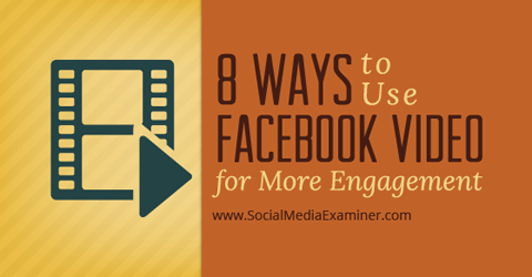a facebook videó elkötelezettségre való felhasználásának módjai