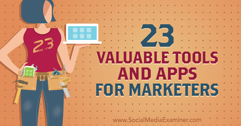 23 Értékes eszközök és alkalmazások a marketingesek számára, készítette: Lisa D. Jenkins a közösségi média vizsgáztatóján.