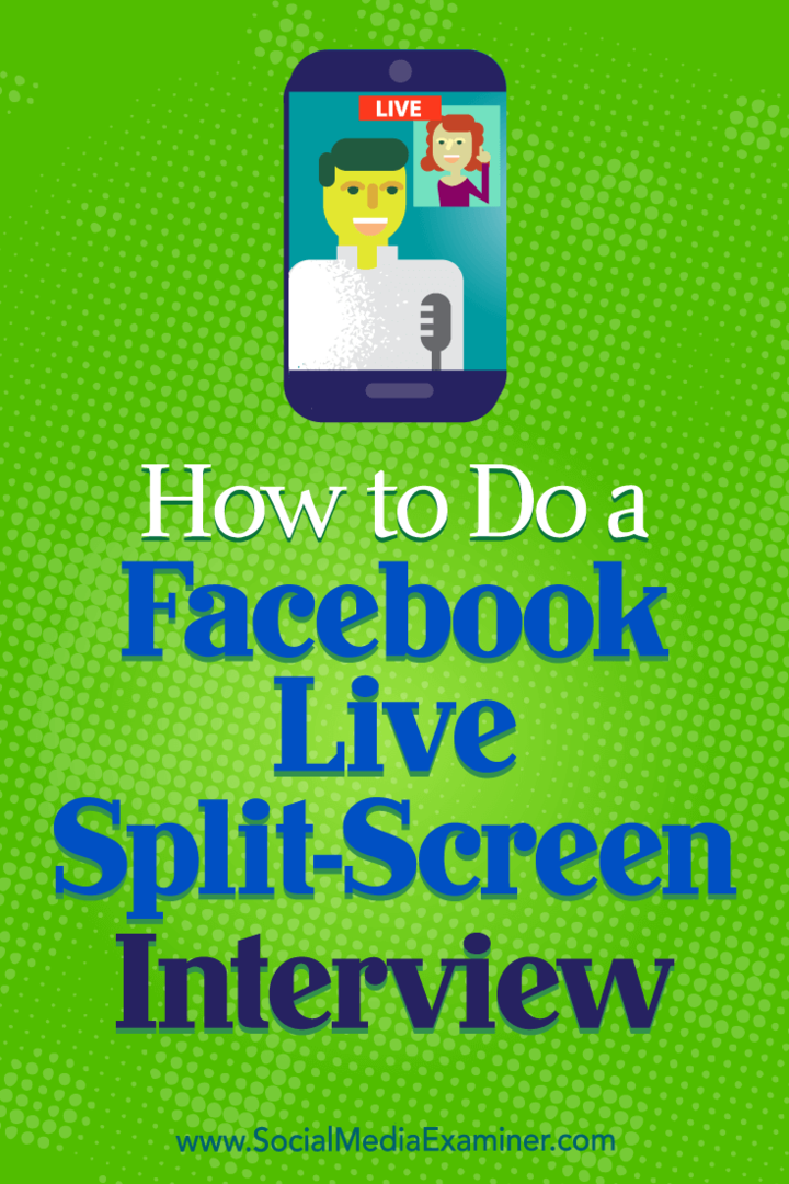 Hogyan készítsünk Facebook Live Split-Screen interjút: Social Media Examiner