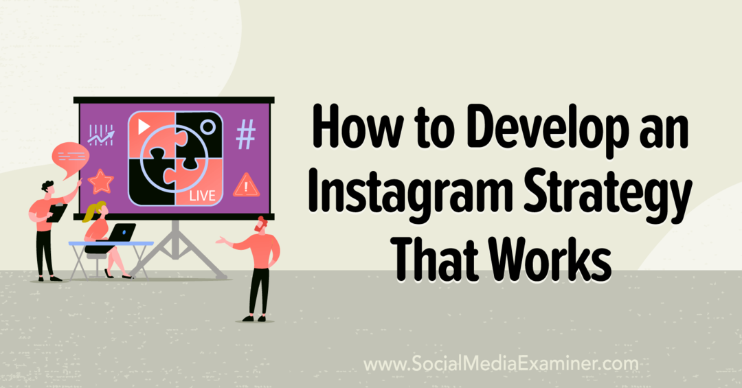 Hogyan dolgozz ki egy működő Instagram-stratégiát: Social Media Examiner