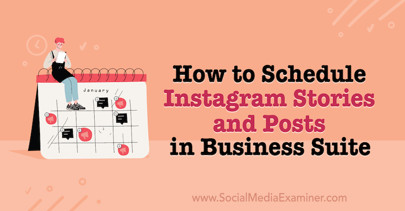 Instagram -történetek és bejegyzések ütemezése a Business Suite programban a Social Media Examiner alkalmazásban.