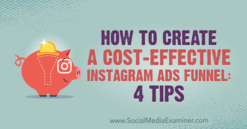 Hogyan hozhatunk létre költséghatékony Instagram-hirdetési csatornát: Susan Wenograd 4 tippje a közösségi média vizsgáztatóján.