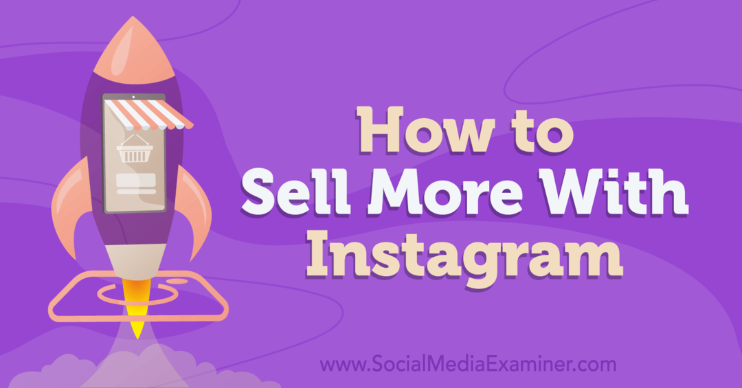 Hogyan adjunk el többet az Instagram segítségével: Social Media Examiner