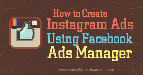 hozzon létre instagram hirdetéseket a facebook ads manager segítségével