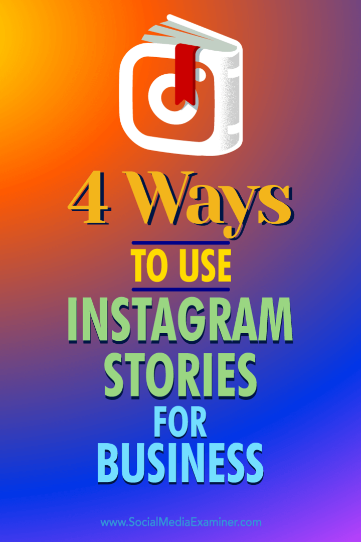 Az Instagram-történetek üzleti használatának 4 módja: Social Media Examiner