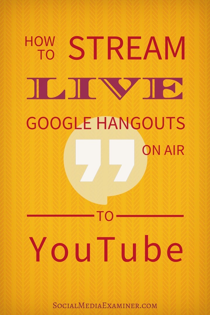 Élő Google Hangouts on Air közvetítése a YouTube-ra: Social Media Examiner