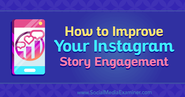 Hogyan lehet javítani Instagram Story elkötelezettségét Roy Povarchik által a közösségi média vizsgáztatóján.