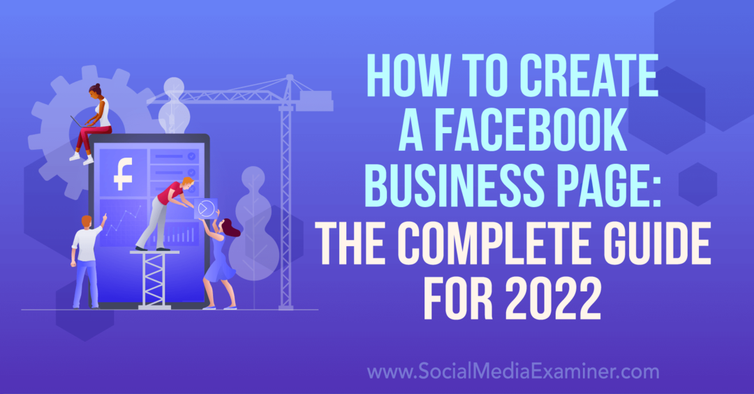 Hogyan hozzunk létre egy Facebook üzleti oldalt: A 2022-es közösségi médiavizsgáló teljes útmutatója